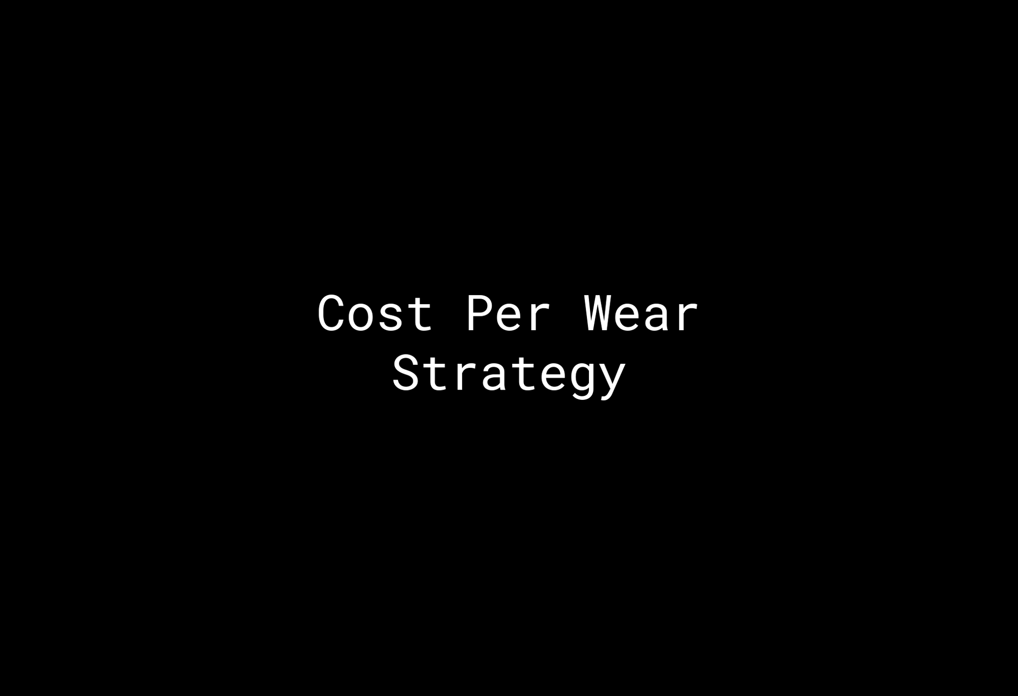 Cost Per Wear Strategy: The Key To A High-Value Wardrobe - EMMYDEVEAUX