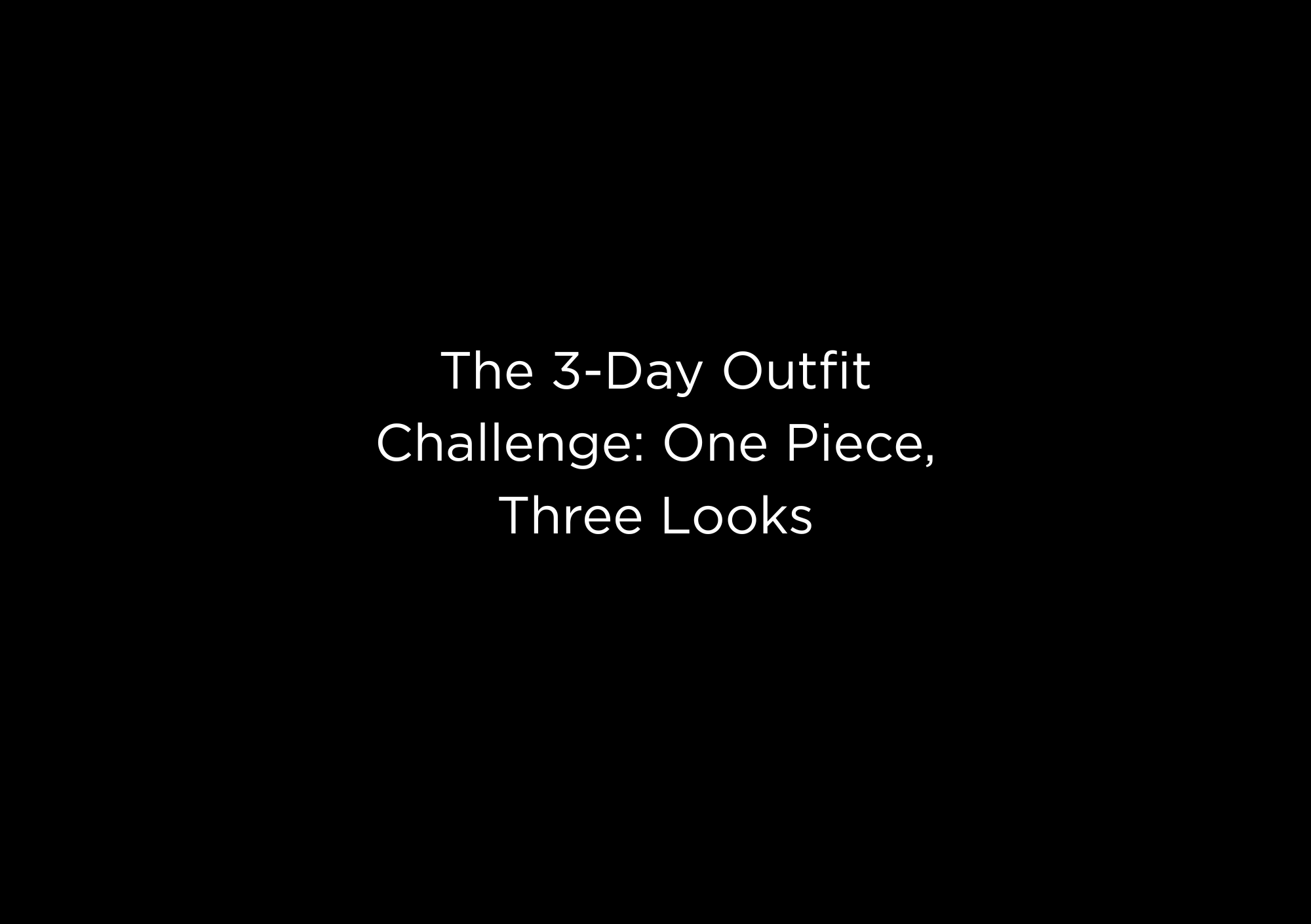 The 3-Day Outfit Challenge: One Piece, Three Looks - EMMYDEVEAUX
