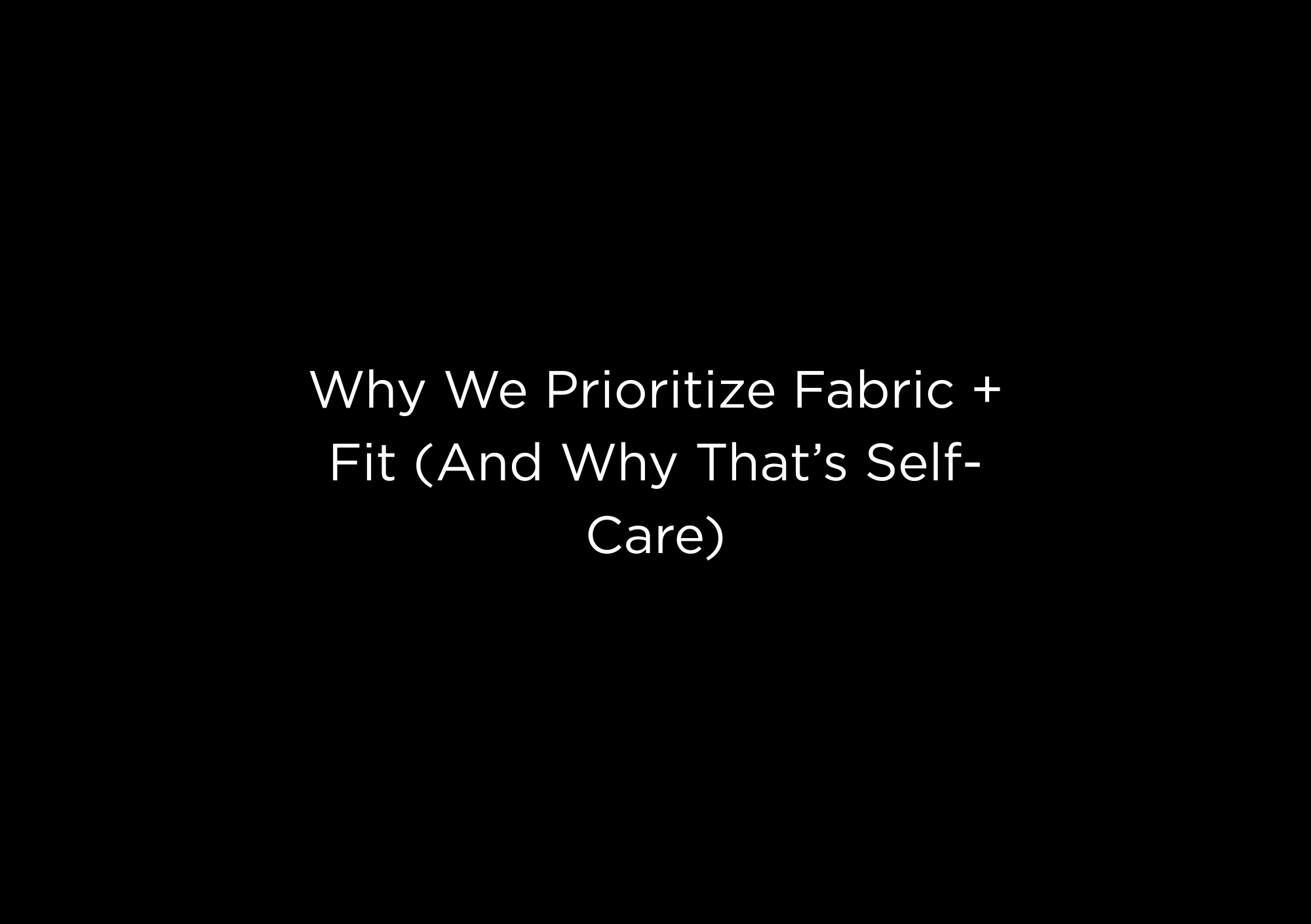 Why We Prioritize Fabric + Fit (And Why That’s Self-Care) - EMMYDEVEAUX